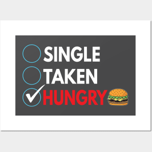 Single,  taken, and hungry Posters and Art